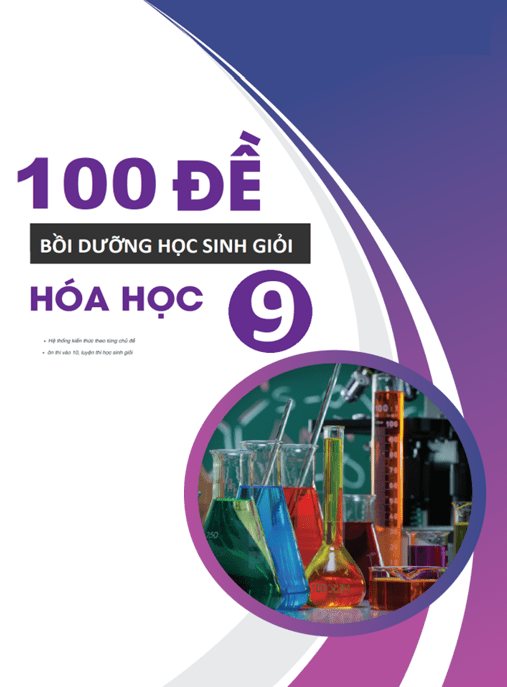 100 Đề Bồi Dưỡng Học Sinh Giỏi Hóa Học Lớp 9 –