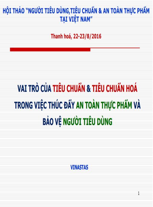 Bài giảng Vai trò của tiêu chuẩn tiêu chuẩn hoá trong việc thúc đẩy an toàn thực phẩm và bảo vệ người tiêu dùng