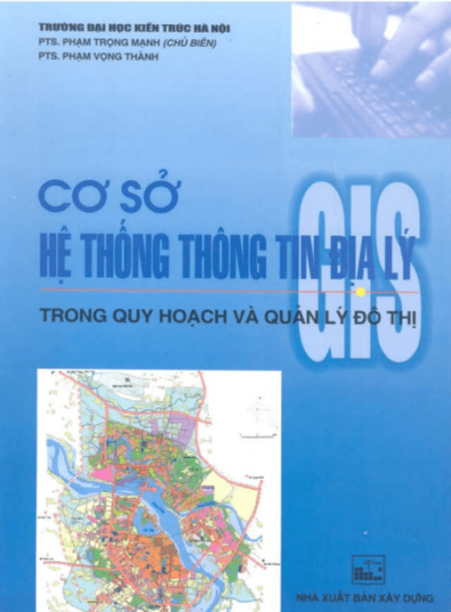 Cơ Sở Hệ Thống Thông Tin Địa Lý Trong Quy Hoạch Và Quản Lý Đô Thị –
