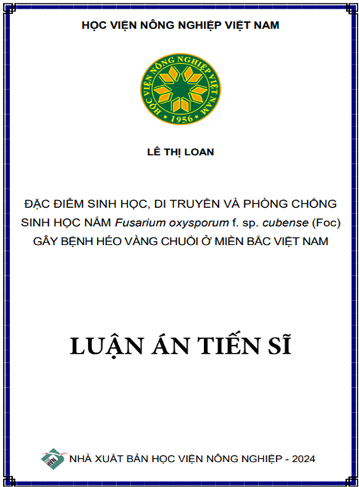 Đặc điểm sinh học, di truyền và phòng chống sinh học nấm Fusarium oxysporum f. sp. cubense (Foc) gây bệnh héo vàng chuối ở miền Bắc Việt Nam