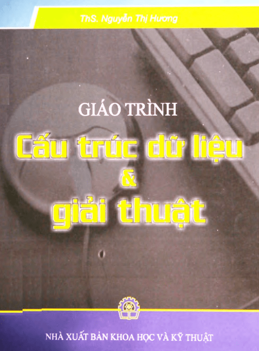 Giáo Trình Cấu Trúc Dữ Liệu Và Giải Thuật –