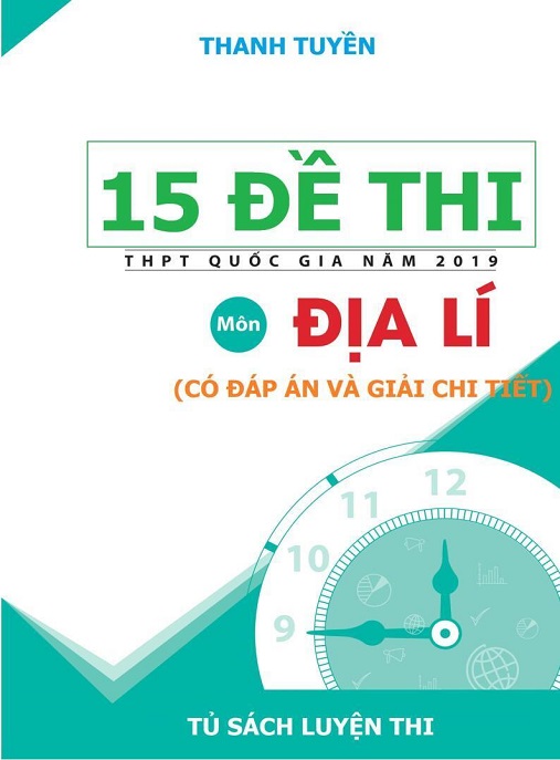 15 Đề Thi THPT Quốc Gia Năm 2019 Môn Địa Lý – Có Đáp Án Và Giải Chi Tiết