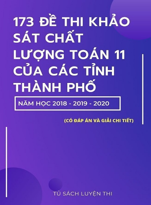 173 Đề Thi Khảo Sát Chất Lượng Toán Lớp 11 Của Các Tỉnh Thành Phố Năm Học 2018 2019 2020 Có Đáp Án Và Giải Chi Tiết