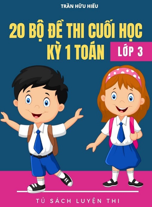 20 Bộ Đề Thi Cuối Học Ký 1 Toán Lớp 3
