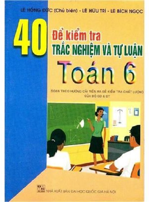 40 Đề Kiểm Tra Trắc Nghiệm Và Tự Luận Toán Lớp 6