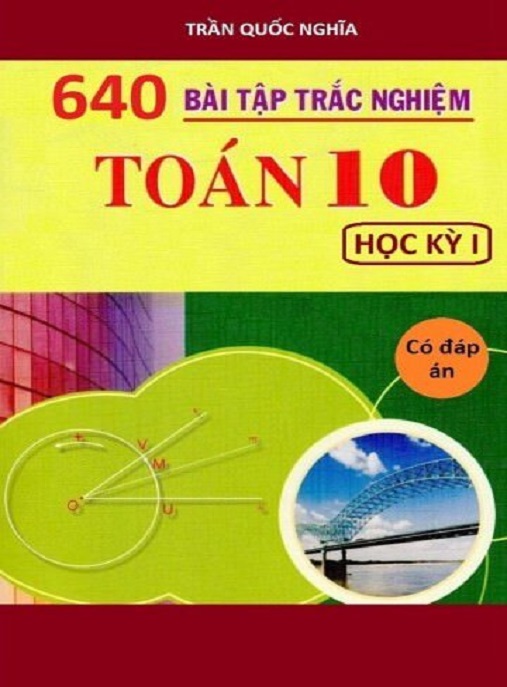 640 Bài Tập Trắc Nghiệm Toấn Lớp 10 Học Kỳ 1