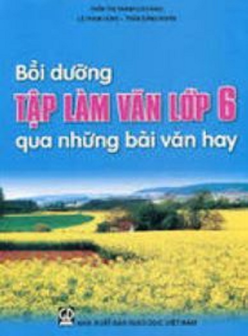 Bồi Dưỡng Tập Làm Văn Lớp 6 Qua Những Bài Văn Hay