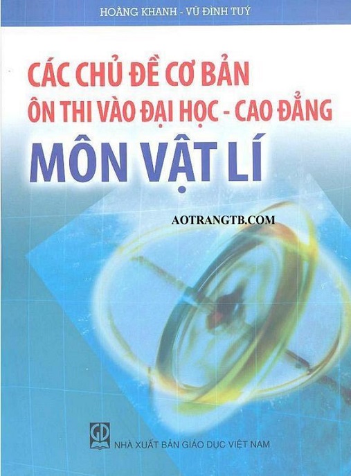 Các Chủ Đề Cơ Bản Ôn Thi Vào Đại Học Cao Đẳng Môn Vật Lý