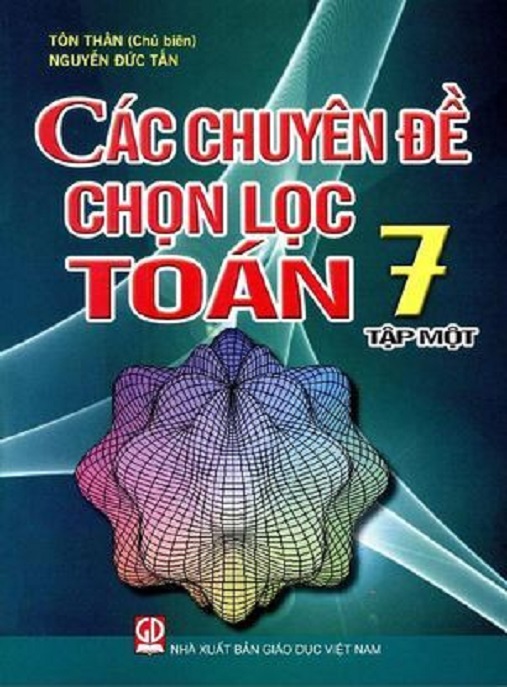 Các Chuyên Đề Chọn Lọc Toán Lớp 7 Tập 1