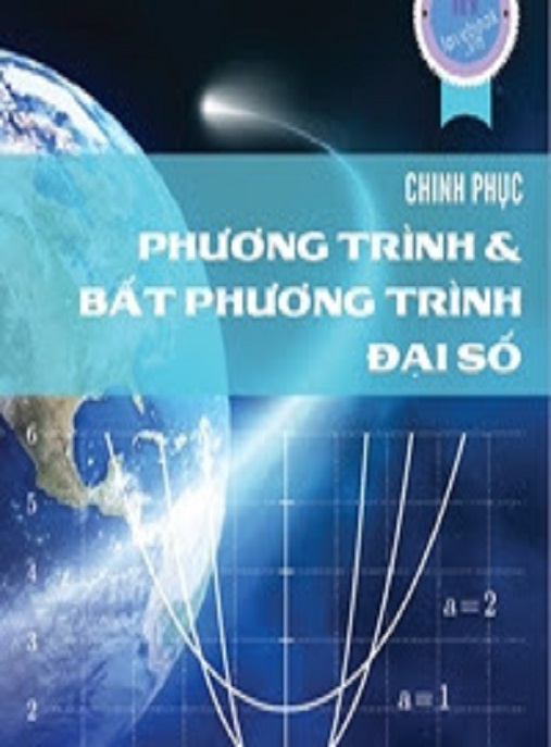 Chinh Phục Phương Trình – Bất Phương Trình Đại Số Tập 1