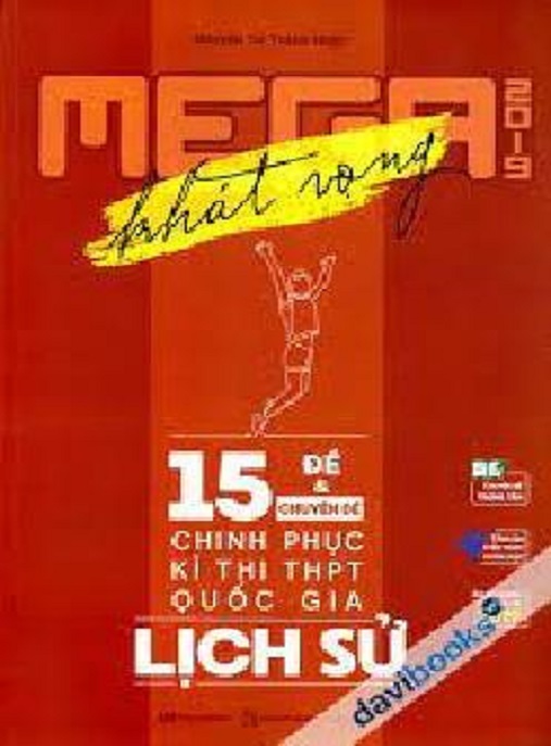 Mega 2019 Khát Vọng – 15 Đề Và Chuyên Đề Chinh Phục Kỳ Thi THPT Quốc Gia Lịch Sử