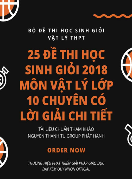 25 Đề Thi Học Sinh Giỏi 2018 Môn Vật Lý Lớp 10 Chuyên Có Lời Giải Chi Tiết