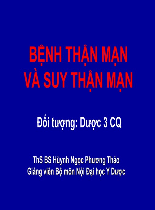 Bài giảng Bệnh thận mạn và suy thận mạn