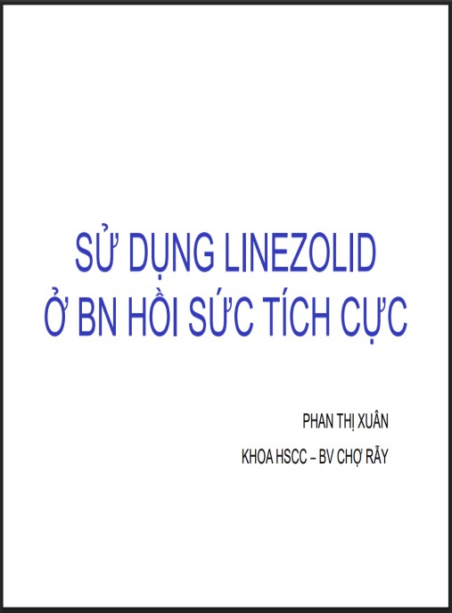 Bài giảng Sử dụng linezolid ở BN hồi sức tích cực
