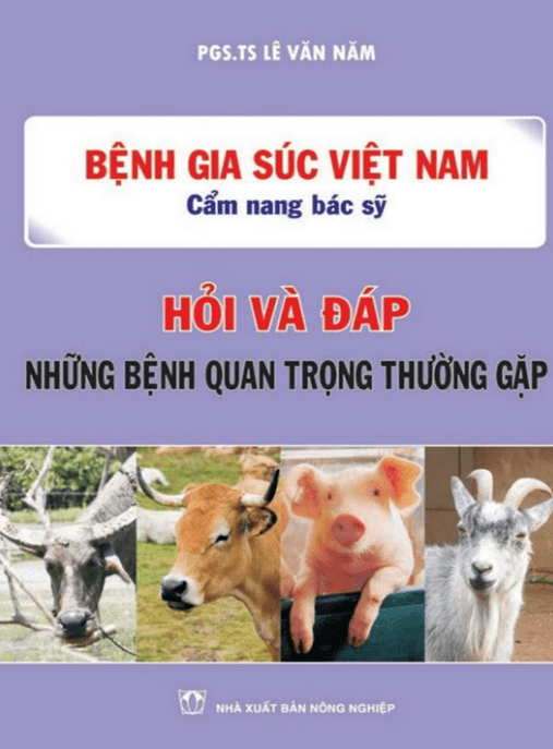 Bệnh Gia Súc Việt Nam – Cẩm Nang Bác Sĩ – Hỏi Và Đáp Những Bệnh Quan Trọng Thường Gặp