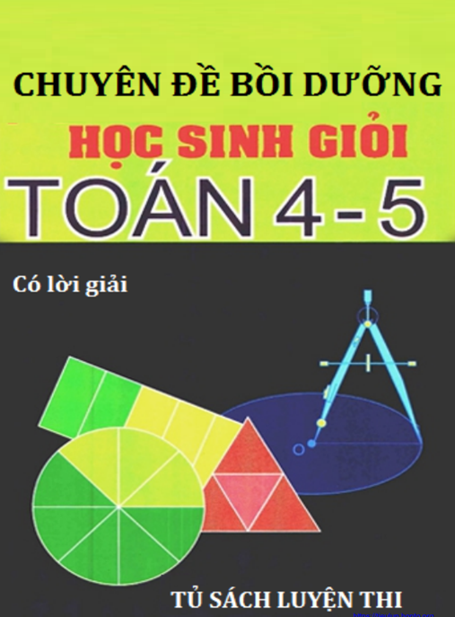 Chuyên Đề Bồi Dưỡng Học Sinh Giỏi Toán Lớp 4 5 Có Lời Giải