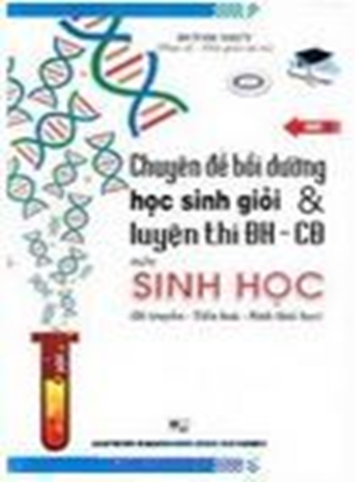 Chuyên Đề Bồi Dưỡng Học Sinh Giỏi Và Luyện Thi Đại Học Cao Đẳng Môn Sinh Học Tập 3