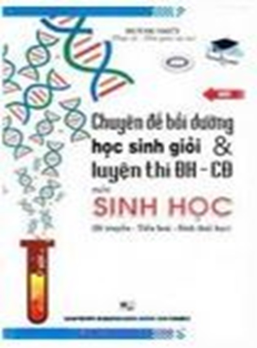 Chuyên Đề Bồi Dưỡng Học Sinh Giỏi Và Luyện Thi Đại Học Cao Đẳng Môn Sinh Học Tập 4