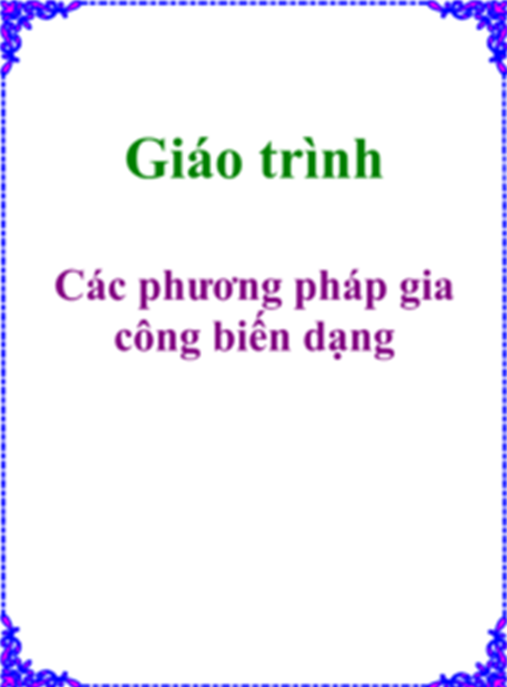 Giáo Trình Các Phương Pháp Gia Công Biến Dạng
