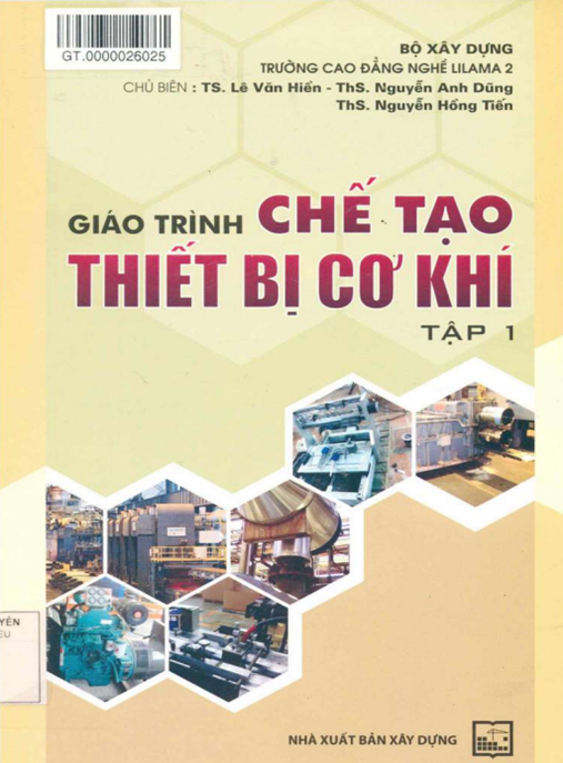 Giáo Trình Chế Tạo Thiết Bị Cơ Khí Tập 1