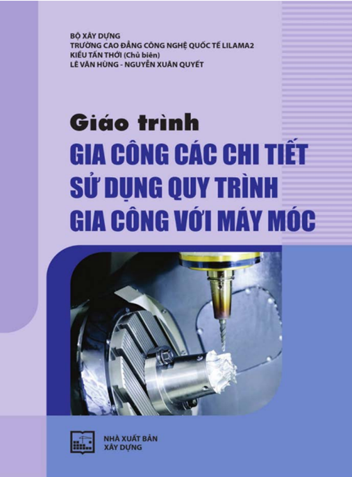 Giáo Trình Gia Công Các Chi Tiết Sử Dụng Quy Trình Gia Công Với Máy Móc