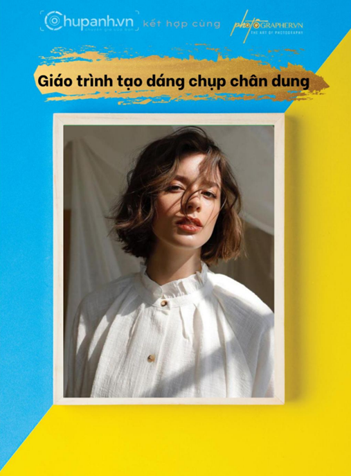 Giáo Trình Tạo Dáng Chụp Ảnh Chân Dung