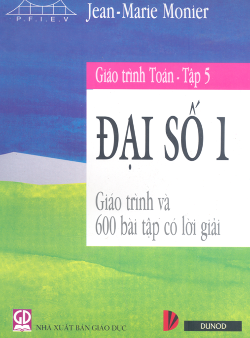 Giáo Trình Toán Tập 5 – Đại Số 1 – Giáo Trình Và 600 Bài Tập Có Lời Giải