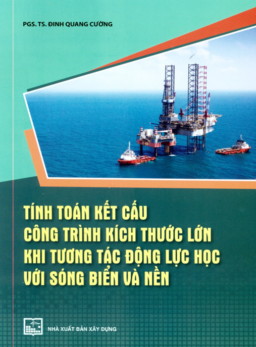Tính toán kết cấu công trình kích thước lớn khi tương tác động lực học với sóng biển và nền: Phần 1