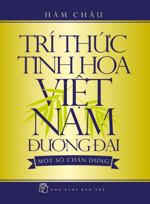 Trí thức tinh hoa Việt Nam đương đại – Một số chân dung – Phần 2