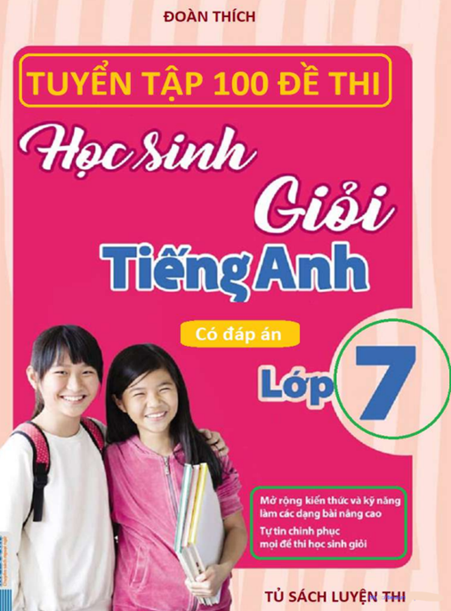 Tuyển Tập 100 Đề Thi Học Sinh Giỏi Tiếng Anh Lớp 7 Có Đáp Án