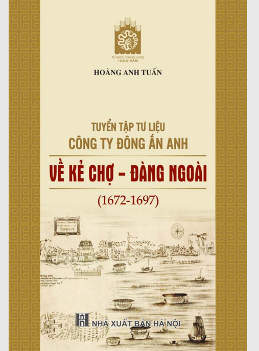 Tuyển Tập Tư Liệu Công Ty Đông Ấn Anh Về Kẻ Chợ Đàng Ngoài (1672 1697)
