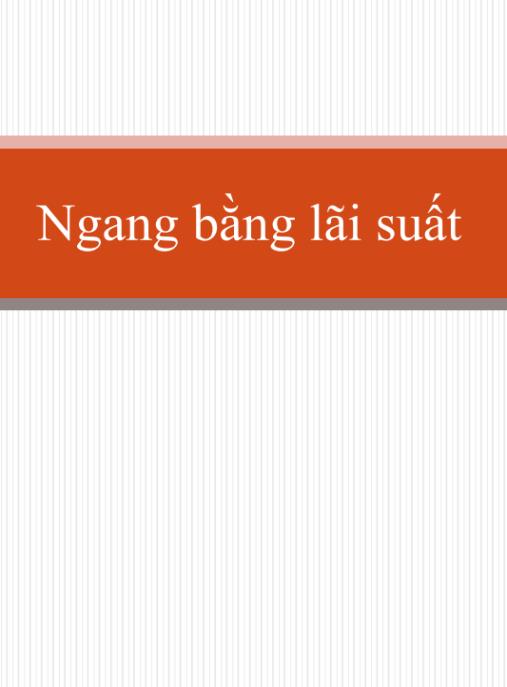 Bài giảng Ngang bằng lãi suất