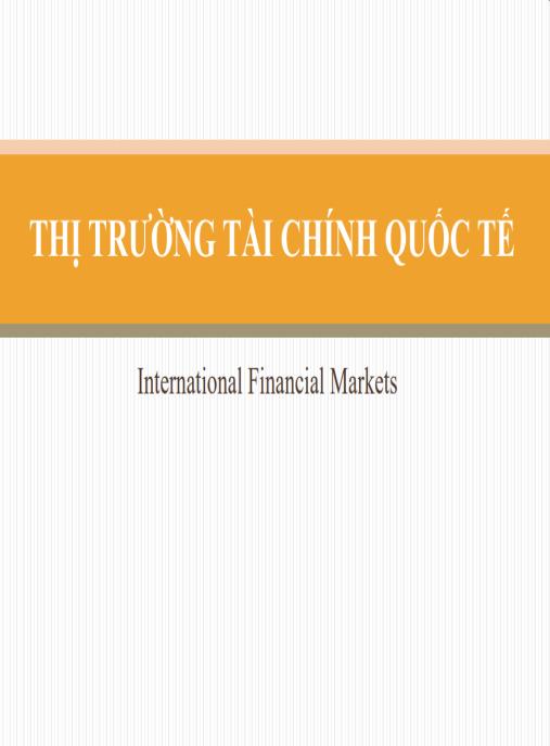 Bài giảng môn Thị trường tài chính quốc tế