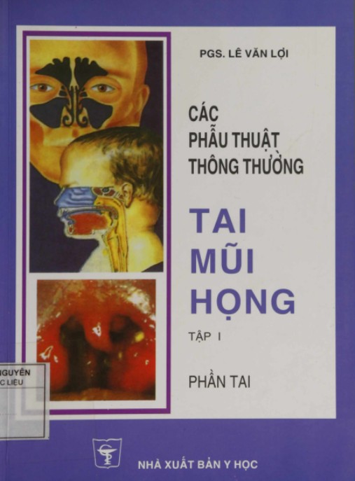 Các Phẫu Thuật Thông Thường Tai Mũi Họng Tập 1 Phần Tai