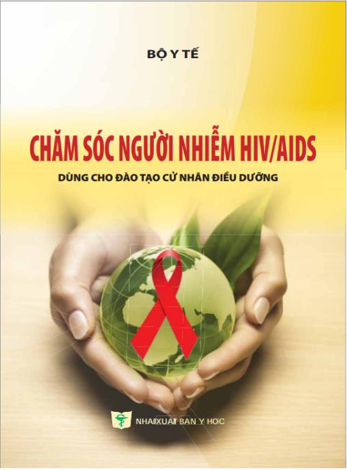 Chăm sóc người nhiễm HIV/AIDS (dùng cho đào tạo cử nhân điều dưỡng) – Phần 1